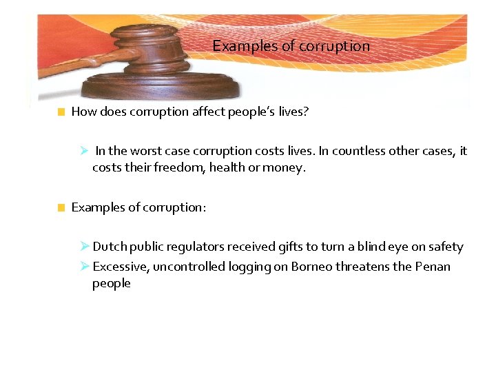 Examples of corruption How does corruption affect people’s lives? Ø In the worst case