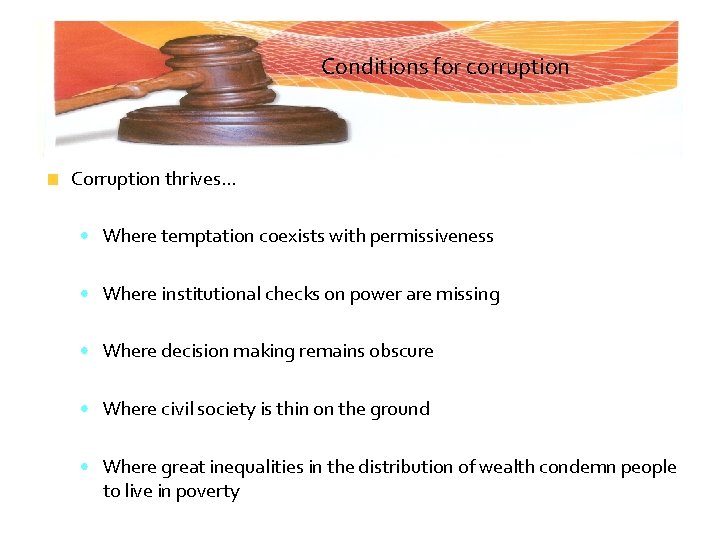 Conditions for corruption Corruption thrives. . . • Where temptation coexists with permissiveness •