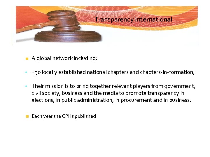 Transparency International A global network including: • +90 locally established national chapters and chapters-in-formation;