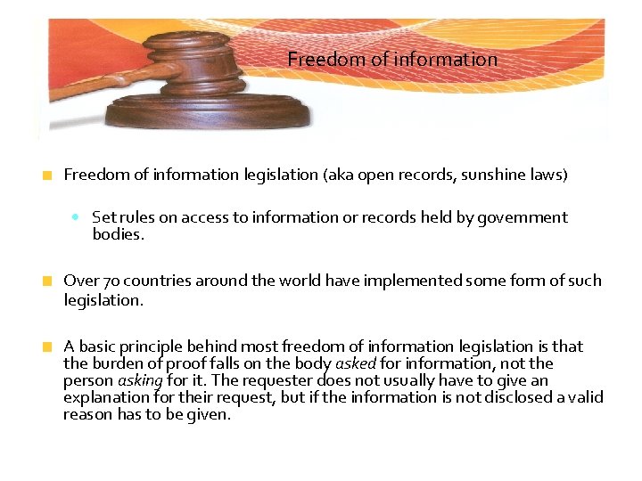 Freedom of information legislation (aka open records, sunshine laws) • Set rules on access