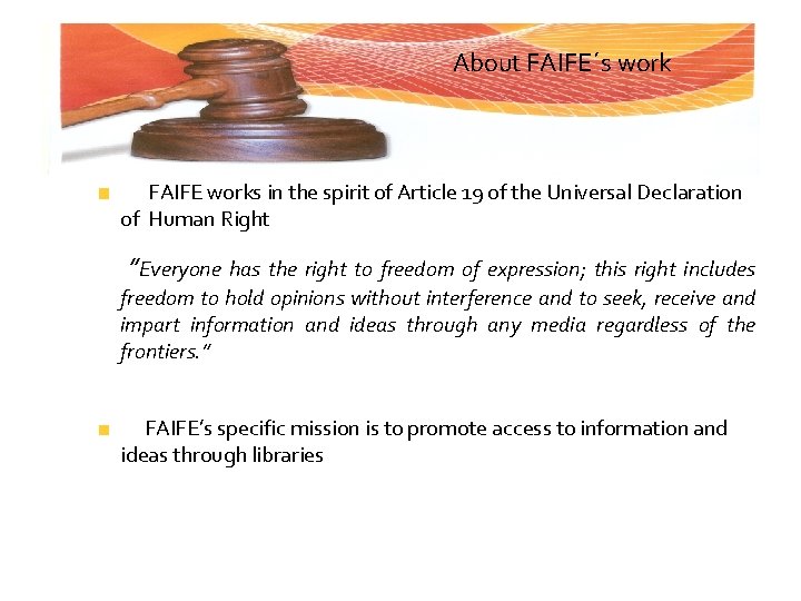 About FAIFE´s work FAIFE works in the spirit of Article 19 of the Universal
