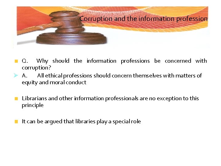 Corruption and the information profession Q. Why should the information professions be concerned with