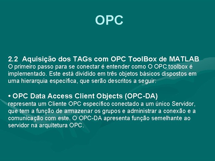 OPC 2. 2 Aquisição dos TAGs com OPC Tool. Box de MATLAB O primeiro