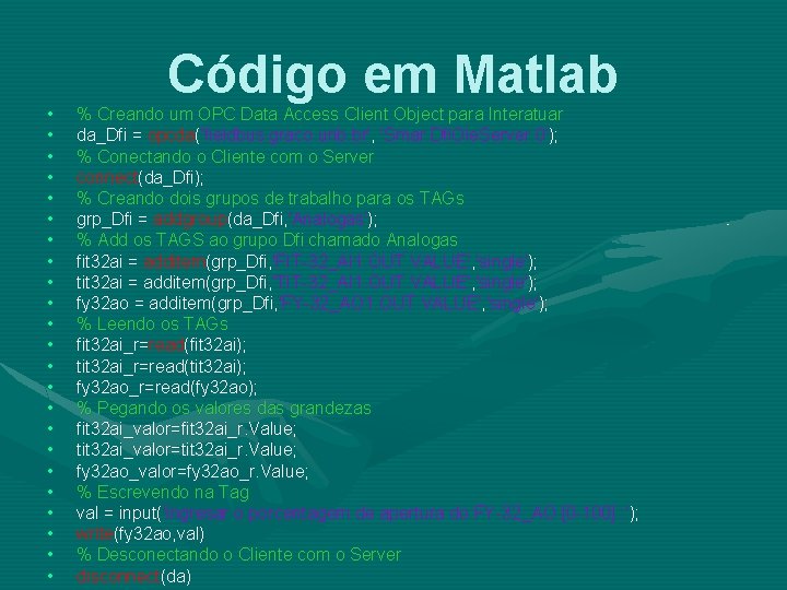  • • • • • • Código em Matlab % Creando um OPC