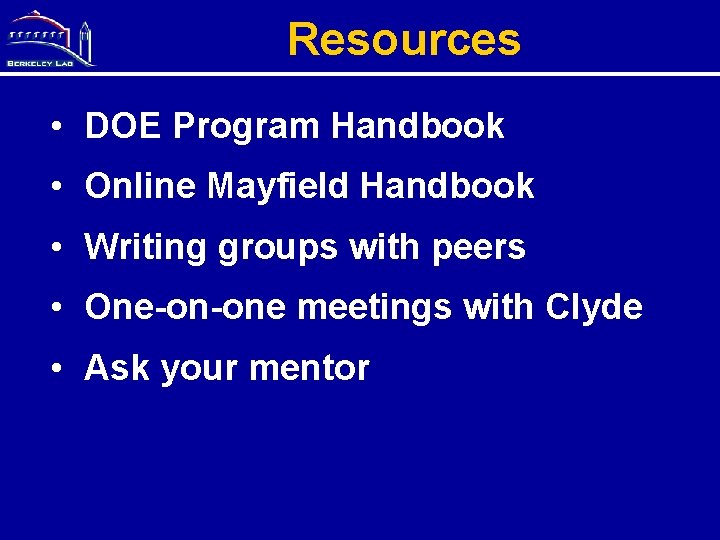 Resources • DOE Program Handbook • Online Mayfield Handbook • Writing groups with peers