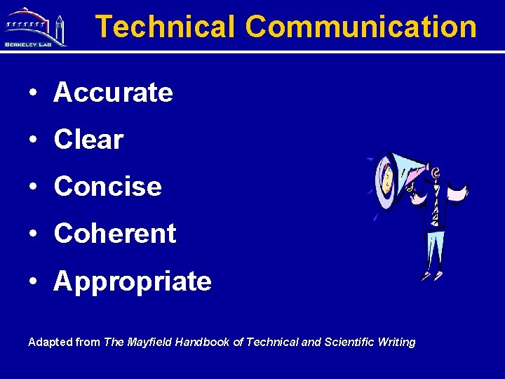 Technical Communication • Accurate • Clear • Concise • Coherent • Appropriate Adapted from