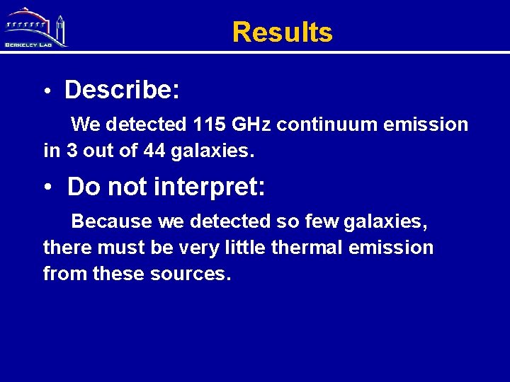 Results • Describe: We detected 115 GHz continuum emission in 3 out of 44