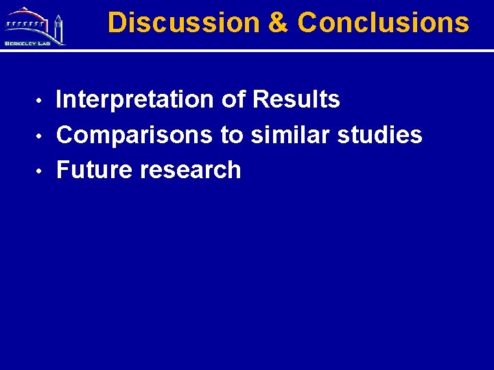 Discussion & Conclusions Interpretation of Results • Comparisons to similar studies • Future research