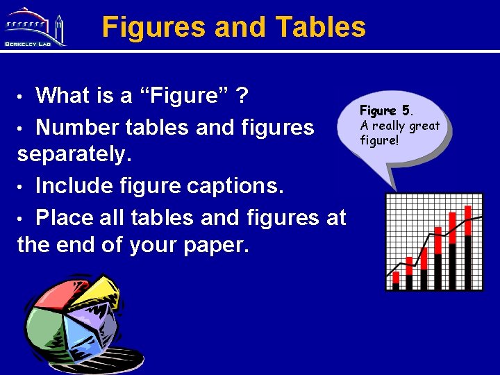 Figures and Tables What is a “Figure” ? • Number tables and figures separately.