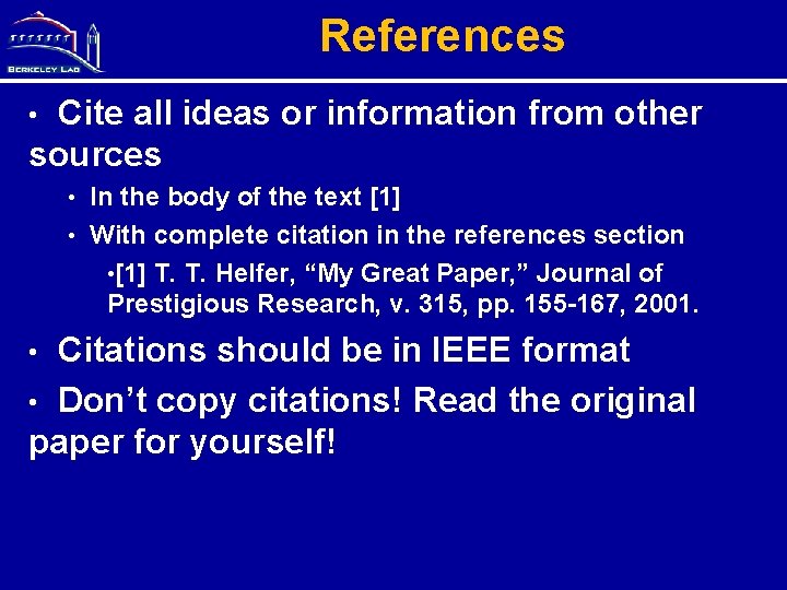 References Cite all ideas or information from other sources • In the body of