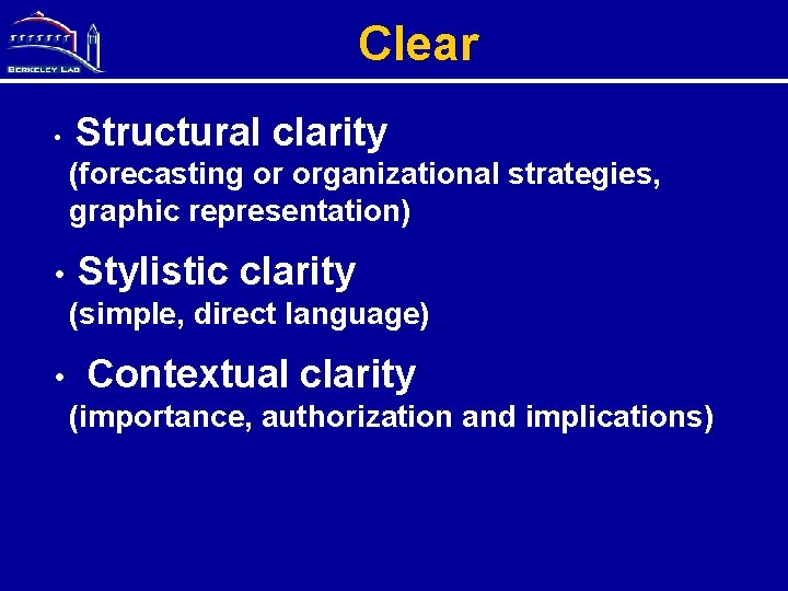 Clear • Structural clarity (forecasting or organizational strategies, graphic representation) • Stylistic clarity (simple,