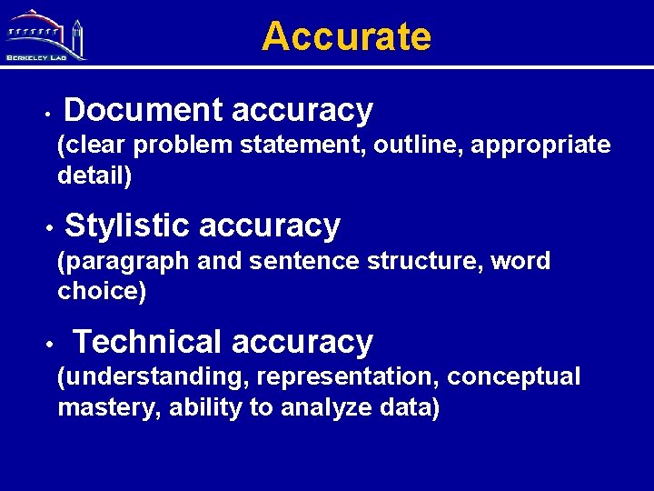 Accurate • Document accuracy (clear problem statement, outline, appropriate detail) • Stylistic accuracy (paragraph