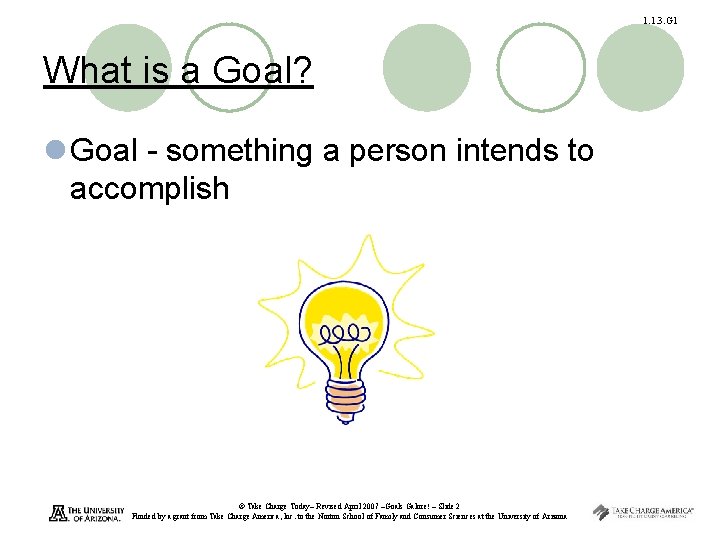 1. 1. 3. G 1 What is a Goal? l Goal - something a