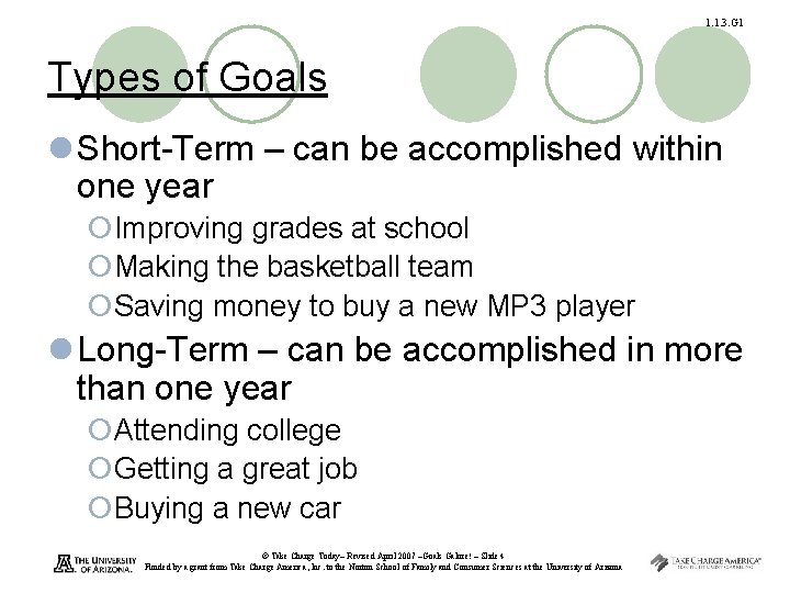 1. 1. 3. G 1 Types of Goals l Short-Term – can be accomplished