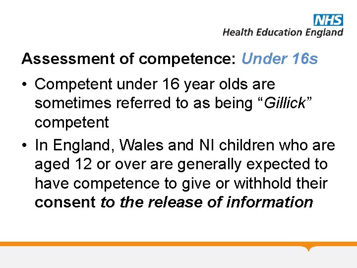 Assessment of competence: Under 16 s • Competent under 16 year olds are sometimes