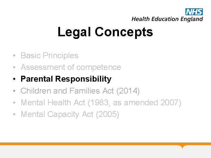 Legal Concepts • • • Basic Principles Assessment of competence Parental Responsibility Children and