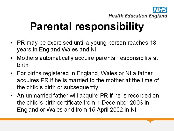 Parental responsibility • PR may be exercised until a young person reaches 18 years