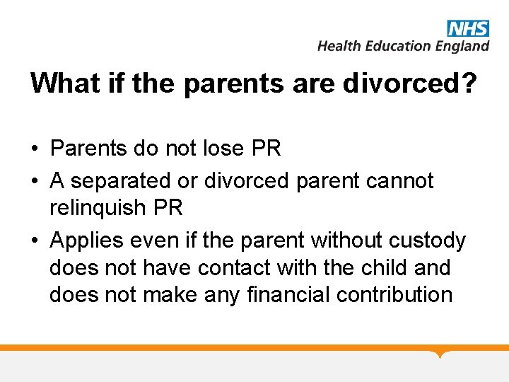 What if the parents are divorced? • Parents do not lose PR • A