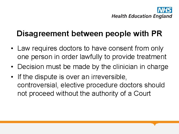 Disagreement between people with PR • Law requires doctors to have consent from only