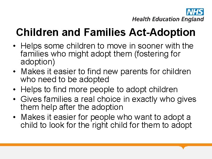 Children and Families Act-Adoption • Helps some children to move in sooner with the