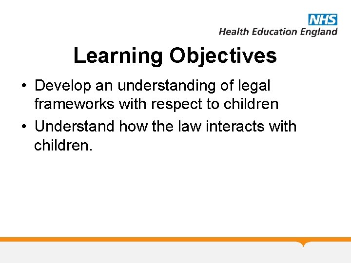Learning Objectives • Develop an understanding of legal frameworks with respect to children •