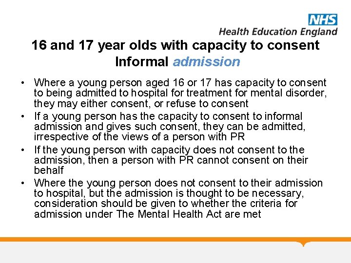 16 and 17 year olds with capacity to consent Informal admission • Where a