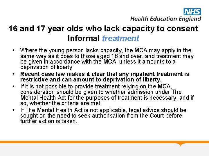 16 and 17 year olds who lack capacity to consent Informal treatment • Where