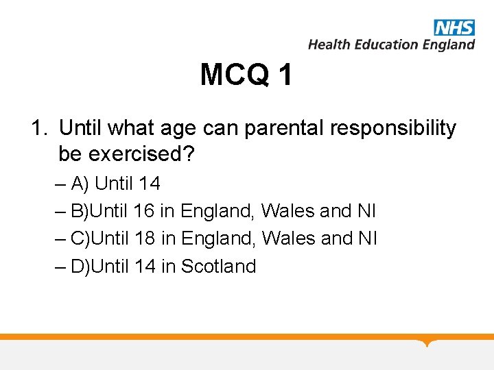 MCQ 1 1. Until what age can parental responsibility be exercised? – A) Until