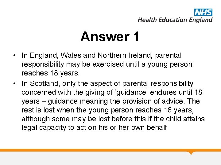 Answer 1 • In England, Wales and Northern Ireland, parental responsibility may be exercised