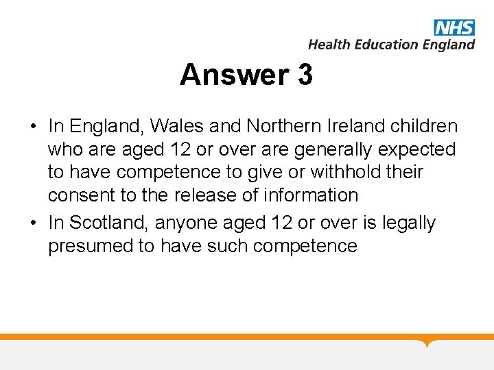 Answer 3 • In England, Wales and Northern Ireland children who are aged 12