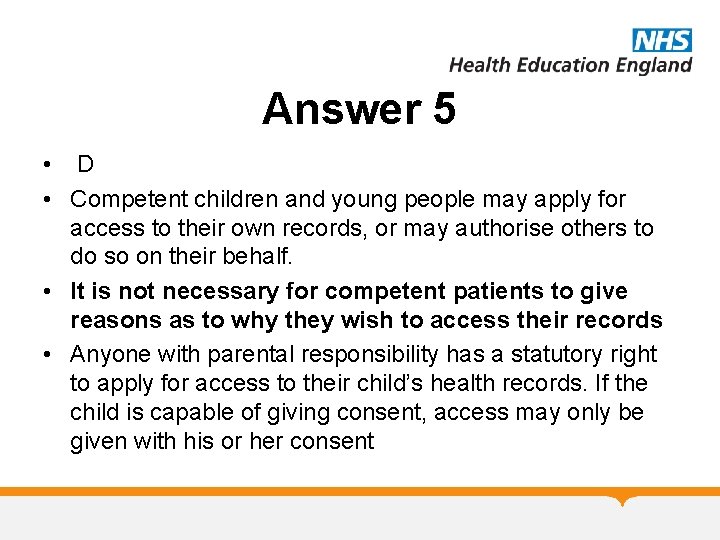 Answer 5 • D • Competent children and young people may apply for access