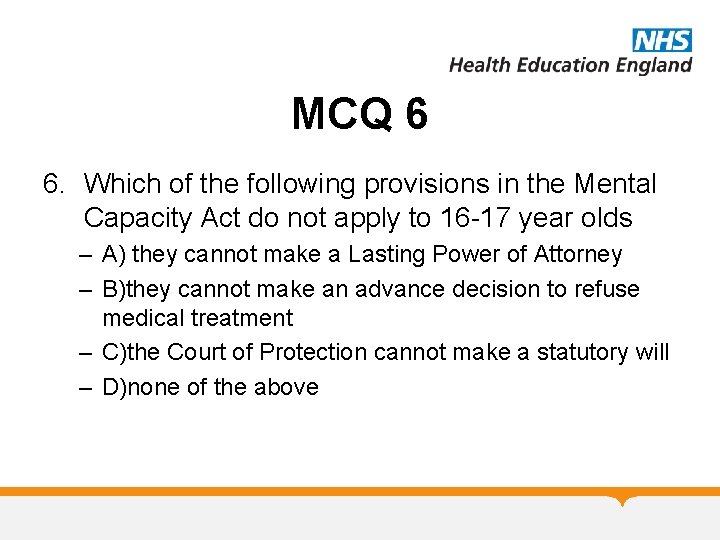 MCQ 6 6. Which of the following provisions in the Mental Capacity Act do