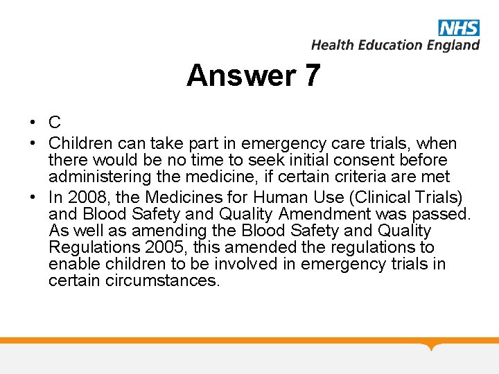 Answer 7 • Children can take part in emergency care trials, when there would