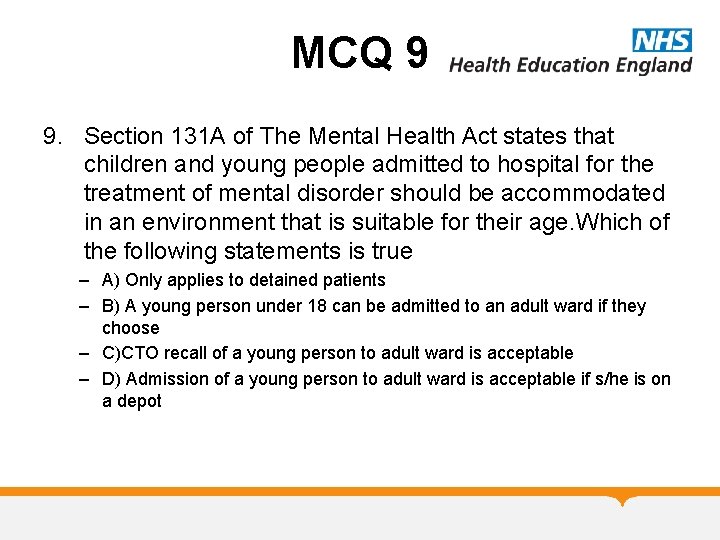 MCQ 9 9. Section 131 A of The Mental Health Act states that children