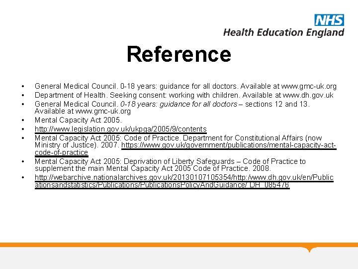 Reference • • General Medical Council. 0 -18 years: guidance for all doctors. Available