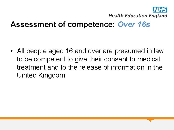 Assessment of competence: Over 16 s • All people aged 16 and over are