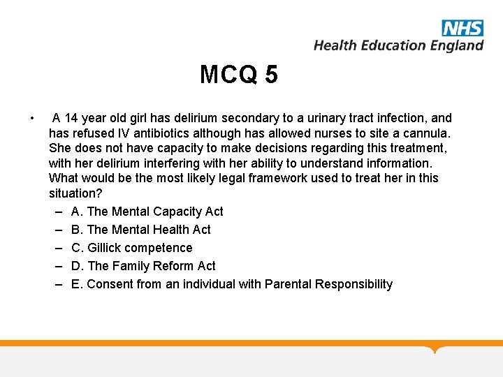 MCQ 5 • A 14 year old girl has delirium secondary to a urinary