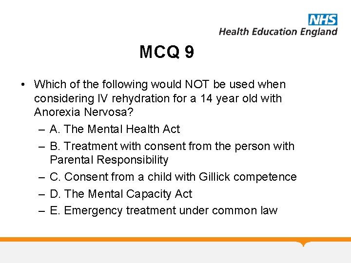 MCQ 9 • Which of the following would NOT be used when considering IV