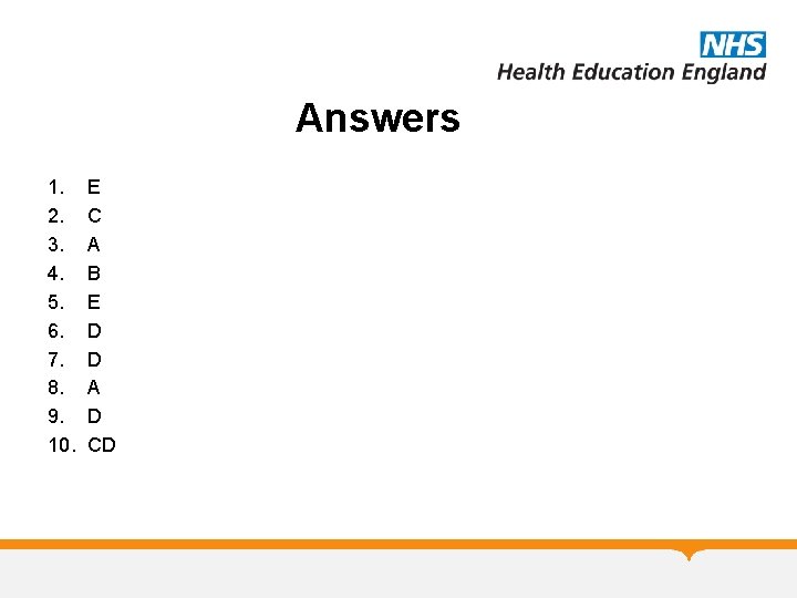 Answers 1. 2. 3. 4. 5. 6. 7. 8. 9. 10. E C A