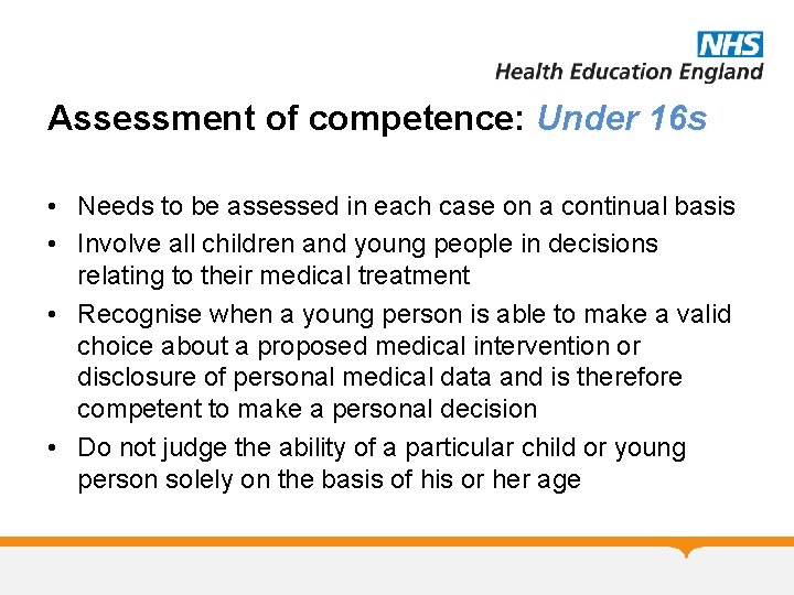 Assessment of competence: Under 16 s • Needs to be assessed in each case