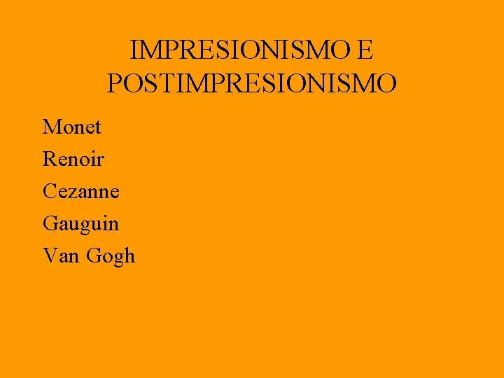 IMPRESIONISMO E POSTIMPRESIONISMO Monet Renoir Cezanne Gauguin Van Gogh 