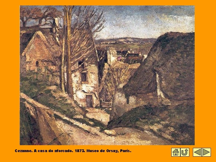 Cezanne. A casa do aforcado. 1873. Museo de Orsay, París. 