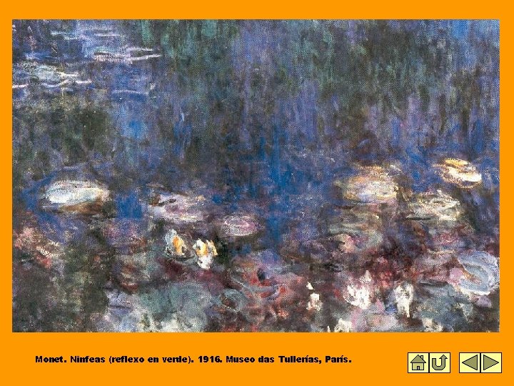 Monet. Ninfeas (reflexo en verde). 1916. Museo das Tullerías, París. 