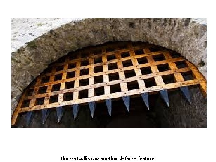 The Portcullis was another defence feature 