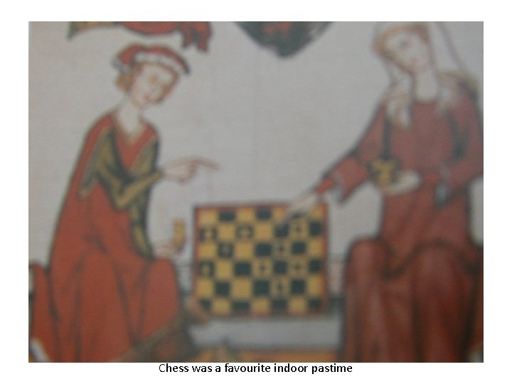 Chess was a favourite indoor pastime 