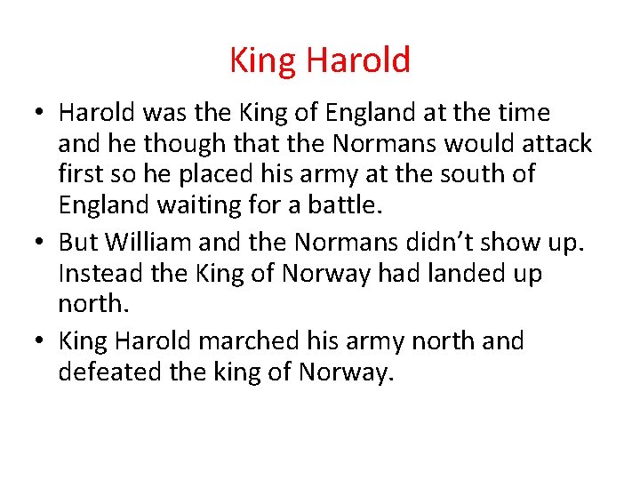 King Harold • Harold was the King of England at the time and he