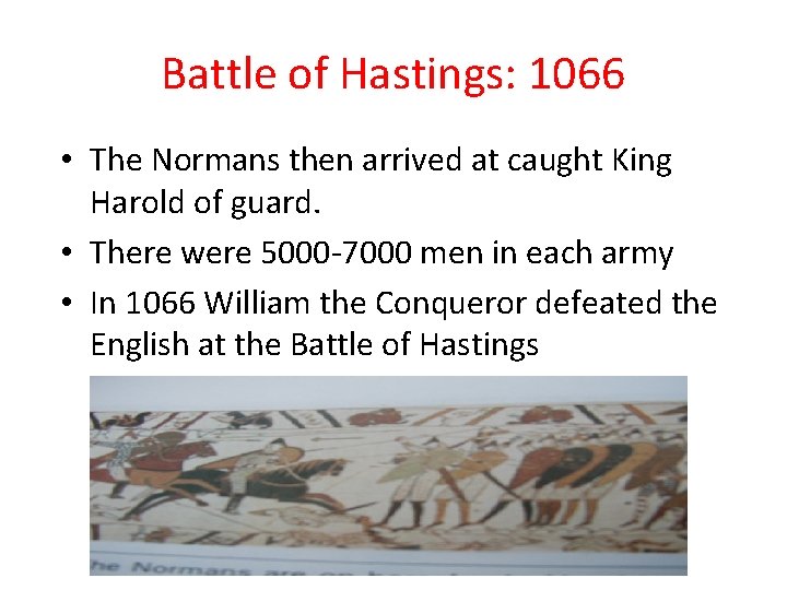 Battle of Hastings: 1066 • The Normans then arrived at caught King Harold of