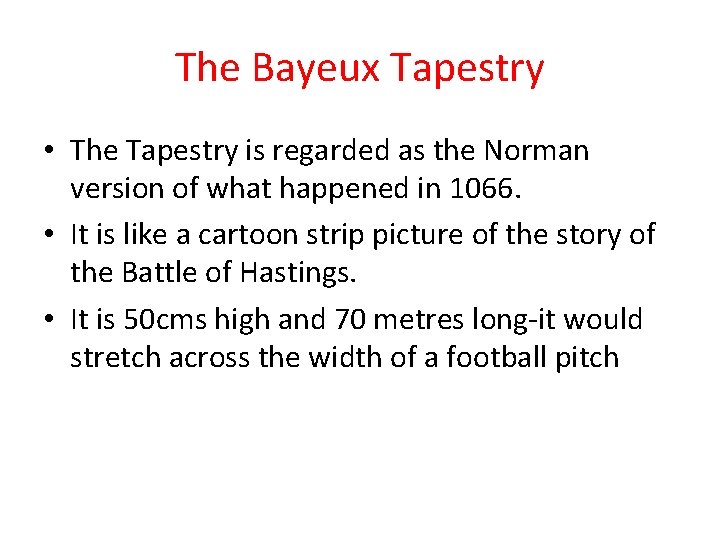 The Bayeux Tapestry • The Tapestry is regarded as the Norman version of what