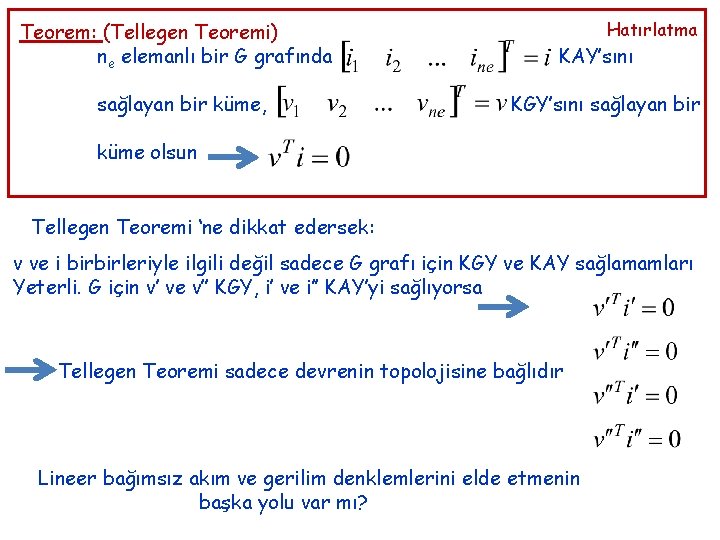 Teorem: (Tellegen Teoremi) ne elemanlı bir G grafında sağlayan bir küme, Hatırlatma KAY’sını KGY’sını