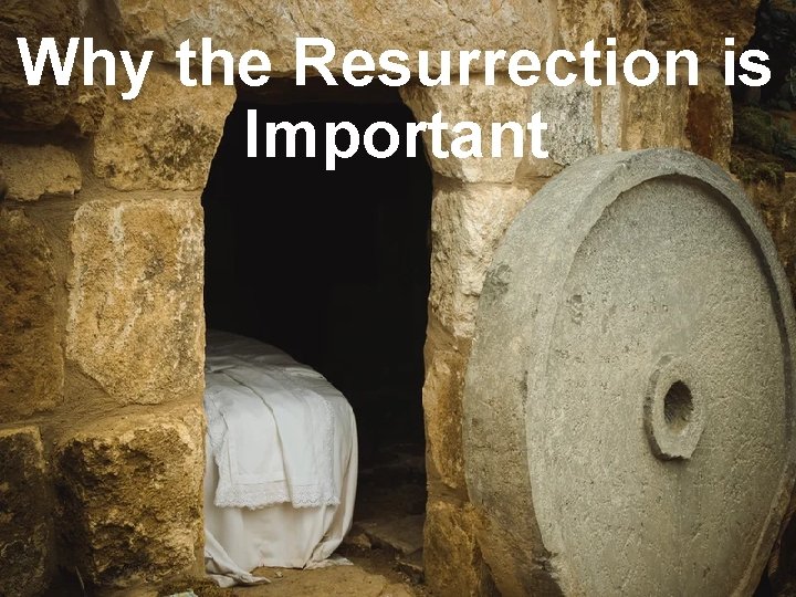 Why the Resurrection is Important 